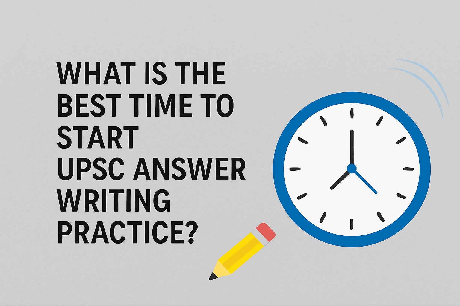 What is the best time to start UPSC answer writing practice?