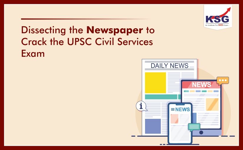 Dissecting the Newspaper to Crack the UPSC Civil Services Exam