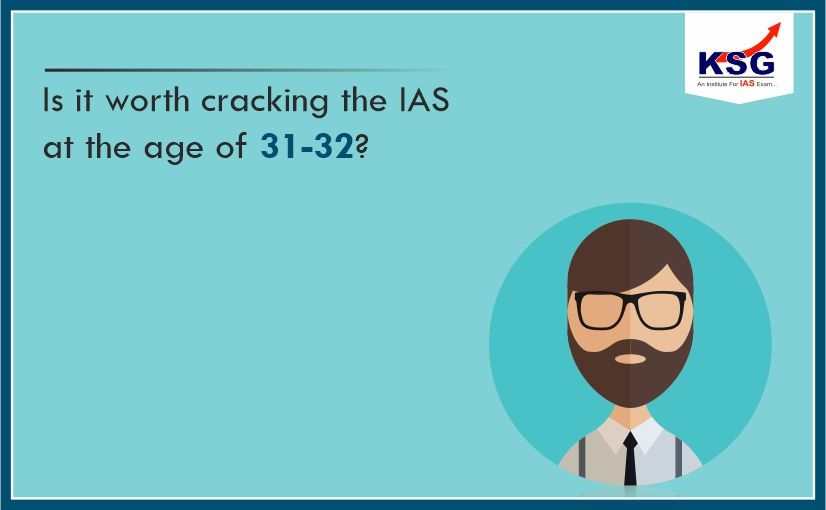 Is it Worth Cracking the IAS at the Age of 31-32 