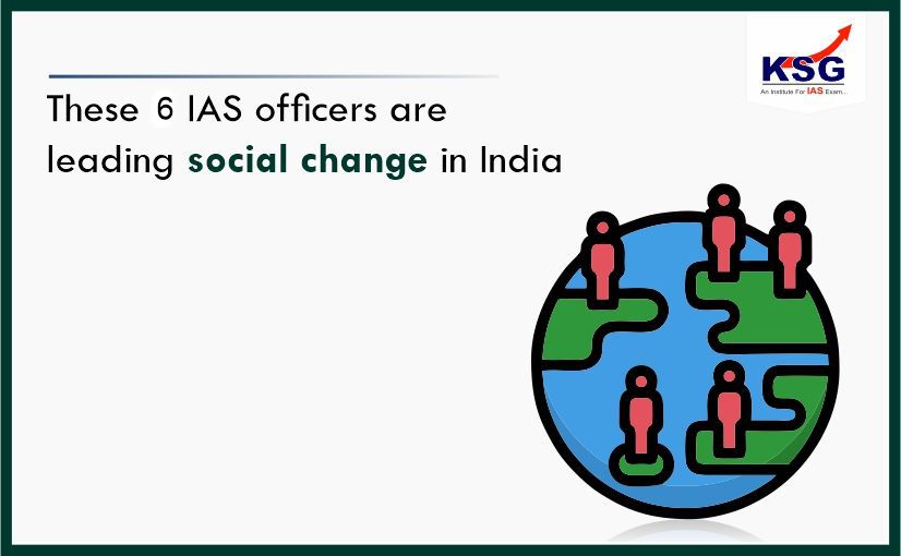5 IAS Officers Who Play a Key Role in Changing the Social Picture of India